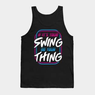 If It’s Your Swing Do Your Thing Tank Top